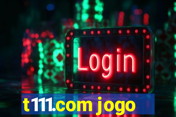 t111.com jogo